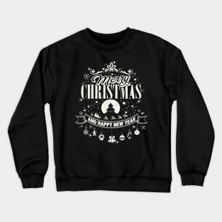 Merry christmas and happy new year Crewneck Sweatshirt